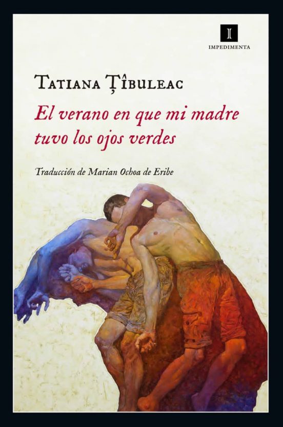 El verano en que mi madre tuvo los ojos verdes, novela, Tatiana Tibuleac, opinión