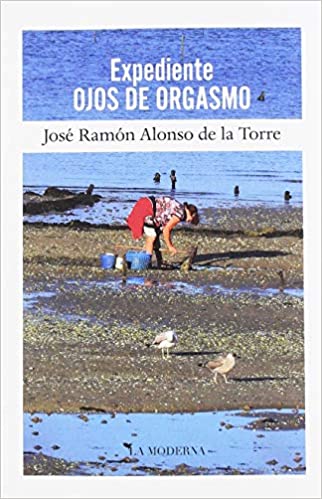 Expediente Ojos de Orgasmo, novela, José Ramón Alonso de la Torre